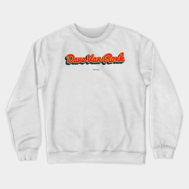 Dave Van Ronk Crewneck Sweatshirt by PowelCastStudio